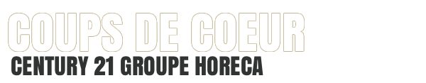EXCLUSIVITÉS CENTURY 21 GROUPE HORECA